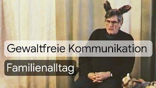 Familienalltag - Eine Übung in Gewaltfreier Kommunikation mit Marshall B.  Rosenberg