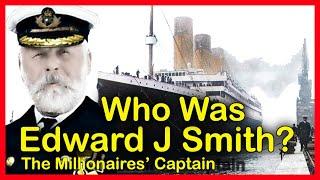 The Story of Captain Smith - How Did He Become Captain of RMS Titanic?