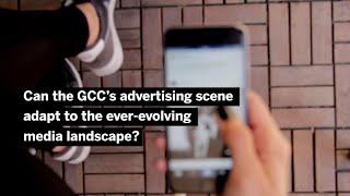 Can the GCC’s advertising scene adapt to the ever-evolving media landscape?