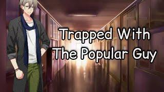 Trapped With The Popular Guy ~ ASMR Audio Roleplay [M4A] [Gender Neutral]