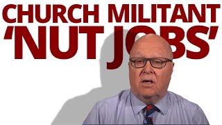 The Vortex — Church Militant 'Nut Jobs'