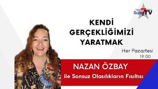 Kendi Gerçekliğimizi Yaratmak | Nazan Özbay ile SONSUZ OLASILIKLARIN FISILTISI