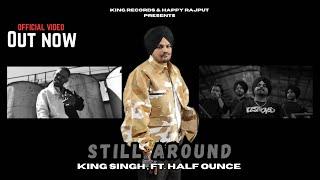 STILL AROUND - King Singh ft.Half Ounce (Official Video)Turban’s Music | TRIBUTE TO SIDHU MOOSEWALA