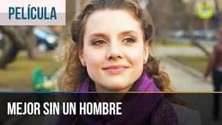 ▶️ Mejor sin un hombre - Películas Completas en Español | Peliculas