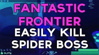 EASILY KILL SPIDER BOSS! - Fantastic Frontier [ROBLOX]