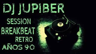 Dj Jupiber Session Breakbeat Retro Años 90 #58