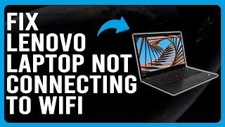 How To Fix Lenovo Laptop Not Connecting To Wi-Fi (Troubleshoot Lenovo Laptop Won't Connect To Wi-Fi)