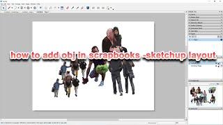 How to add obj in scrapbooks-sketchup layout/XZ Architects Data