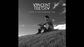 Vincent Teetsov - Roar in the Garbage Can (Full Album)