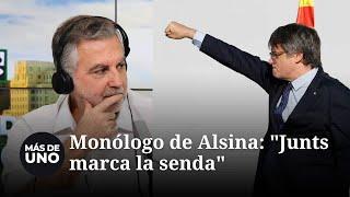 Monólogo de Alsina: "Junts marca la senda"