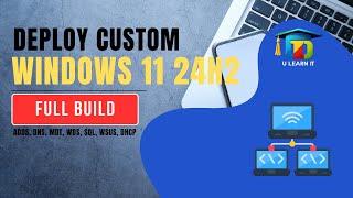 How to deploy Windows 11 24H2 with Microsoft Deployment Toolkit, WDS, DHCP, SQL, Full Build