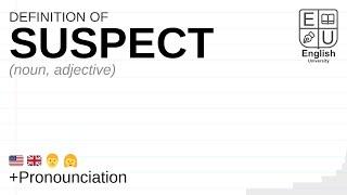 SUSPECT meaning, definition & pronunciation | What is SUSPECT? | How to say SUSPECT