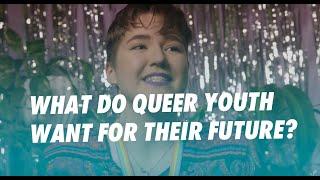 What do Queer Youth Want For Their Future? | Young & Queer