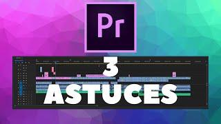 3 ASTUCES POUR MONTER PLUS VITE (PREMIERE PRO)