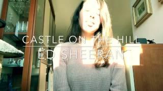 CASTLE ON THE HILL-ED SHEERAN (cover by Greta Savino)