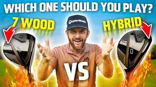 7 WOOD VS HYBRID - WHICH ONE SHOULD YOU PLAY!?