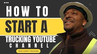 How to start a Trucking YouTube Channel