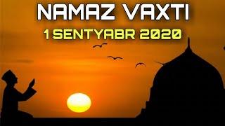 NAMAZ VAXTI - 1 Sentyabr 2020