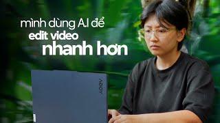 A.I đã giúp mình edit video như thế nào