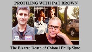 The Bizarre Death of Colonel Philip Shue: Was he Tortured or did he Torture Himself? #philipshue