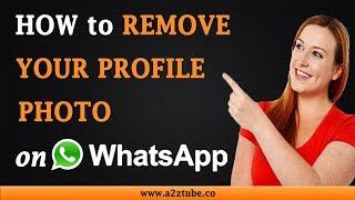 How to Remove Your Profile Photo on WhatsApp on an Android Device