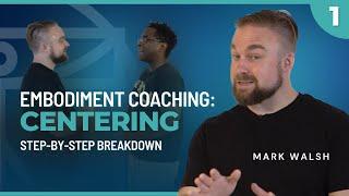 Life Coaching Techniques That Actually Work: Centering. Embodiment Coaching Masterclass, Part 1