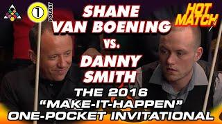 DANNY SMITH VS. SHANE VAN BOENING - 2016 Accu-Stats "MAKE IT HAPPEN" One-Pocket Invitational