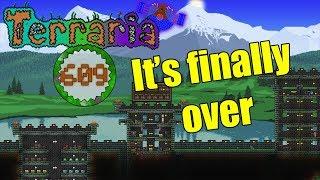 Terraria Part 609 - I'M DONE! IT'S OVER!