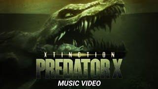 Xtinction: Predator X - Music Video