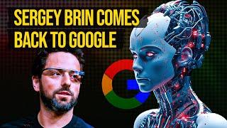 Why Google Co Founder Sergey Brin Is Back