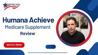 Humana Achieve Medicare Supplement Review