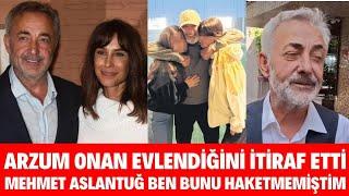 ARZUM ONAN EVLENDİĞİNİ İTİRAF ETTİ MEHMET ASLANTUĞ BÜYÜK HÜZÜN NEDEN BOŞANDI ORHAN ÖZKAN