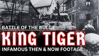 Battle Of The Bulge - King Tiger Tanks Then & Now