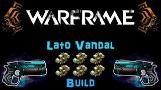 [U22.18] Warframe: Lato Vandal Build & Riven Build - Top Tier Weapon [5-6 Forma] | N00blShowtek