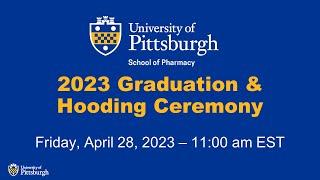 2023 University of Pittsburgh School of Pharmacy Graduation and Hooding Ceremony