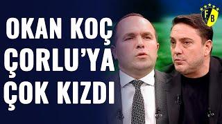 Okan Koç ve Savaş Çorlu Arasında Sert Tartışma: "Biz Başka Maç Mı İzledik?"