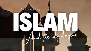 Looking Deep into Islam and its ideologies