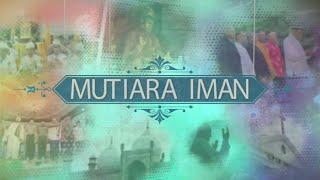 Mutiara Iman, Ilmu Yang Bermanfaat | Ustad KH. Ahmad Zaini Ismail M Pd