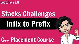 Infix to Prefix | C++ Placement Course | Lecture 23.8