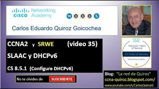 Video 35  -  SLAAC y DHCPv6  -  CS 8.5.1   - Configure DHCPv6