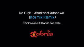 Da Funk - Weekend Rubdown (KORMIX REMIX) preview