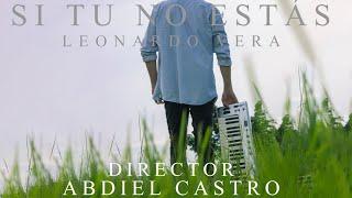 Si tu no estás | Leonardo Vera | Dir.Abdiel Castro