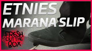 Fresh Out The Box: Etnies Marana Slip