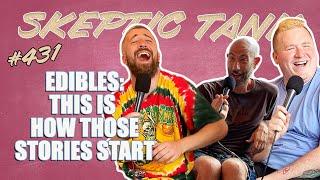 Edibles: Mike Cannon & Brendan Sagalow | Ari Shaffir's Skeptic Tank Episode 431