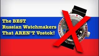 The BEST Russian Watchmakers (That Aren't Vostok)