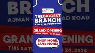 GRAND OPENING Al Ittihad Street, Ajman on 24th February, 2024 at 7 pm! See you there! #daytodayuae