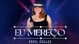 Karol Kailler - Eu Mereço (Clipe Oficial)