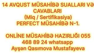 14 AVQUST MÜSAHİBƏ (MİQ / SERTİFİKASİYA) PERFECT MÜSAHİBƏ N-1.Ayşən Qasımova M. 055 468 89 24