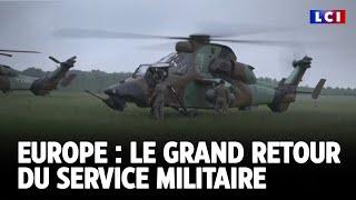 Europe : Le grand retour du service militaire pour tous ?｜LCI