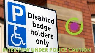 Council interview under police caution - misuse of a blue badge